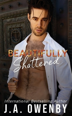 Beautifully Shattered by Owenby, J. a.