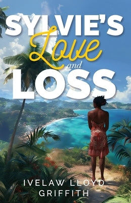 Sylvie's Love and Loss by Griffith, Ivelaw Lloyd