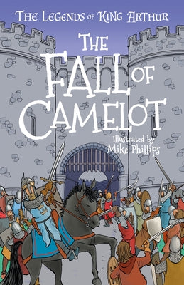 The Legends of King Arthur: The Fall of Camelot by Mayhew, Tracey