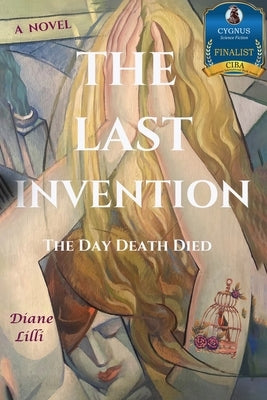 The Last Invention: The Day Death Died by LILLI, Diane