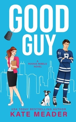 Good Guy: A Rookie Rebels Novel by Meader, Kate