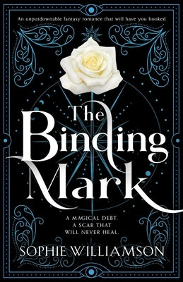 The Binding Mark: An unputdownable fantasy romance that will have you hooked by Williamson, Sophie