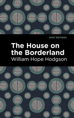 The House on the Borderland by Hodgson, William Hope