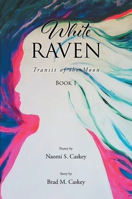 White Raven: Transit of the Moon: Book 1 by Caskey, Naomi S.