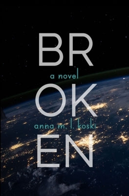 Broken by Koski, Anna M. L.