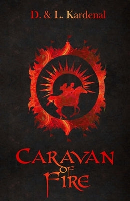 Caravan of Fire by Kardenal, D. And L.