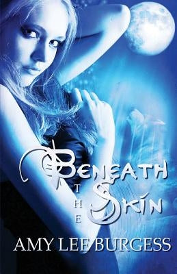 Beneath the Skin by Burgess, Amy Lee