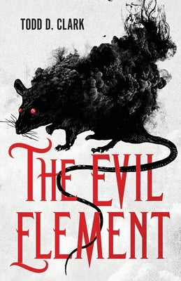 The Evil Element: A Columbia Gorge Paranormal Thriller by Clark, Todd D.