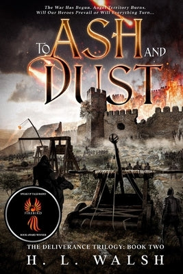 To Ash and Dust: The Deliverance Trilogy: Book Two by Walsh, H. L.