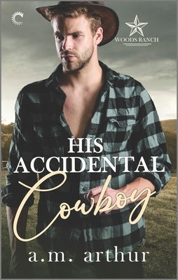 His Accidental Cowboy: A Gay Cowboy Romance by Arthur, A. M.