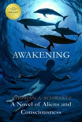 Awakening: A Novel of Aliens and Consciousness by Schwartz, Stephan Andrew