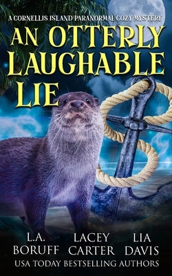 An Otterly Laughable Lie: A Hilarious Paracozy by Boruff, L. a.