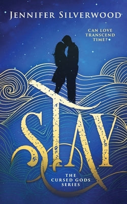 Stay (Cursed Gods Series #1) by Silverwood, Jennifer