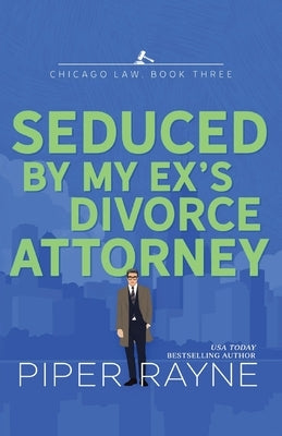 Seduced by my Ex's Divorce Attorney (Large Print) by Rayne, Piper