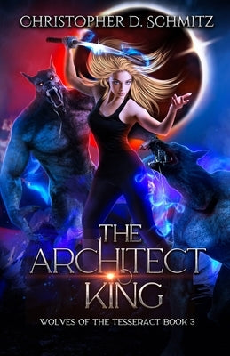 The Architect King by Schmitz, Christopher D.