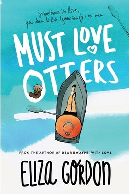 Must Love Otters by Gordon, Eliza