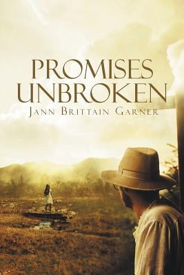 Promises Unbroken by Garner, Jann Brittain