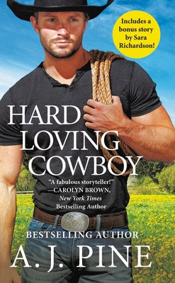 Hard Loving Cowboy: Includes a Bonus Novella by Pine, A. J.