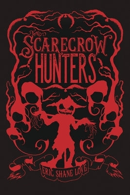 The Scarecrow Hunters: Glint & Shade Book One by Love, Eric Shane