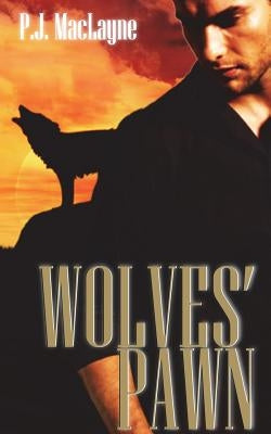 Wolves' Pawn by Maclayne, P. J.