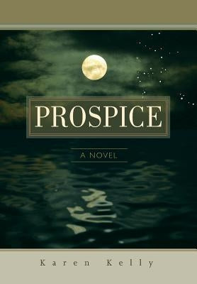 Prospice by Kelly, Karen