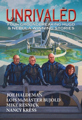 Unrivaled: Four Groundbreaking Hugo & Nebula Winning Stories by Bujold, Lois McMaster