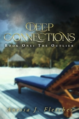 Deep Connections: Book One: The Outlier Volume 1 by Fletcher, Anessa