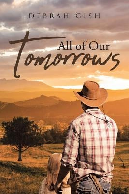 All Of Our Tomorrows by Gish, Debrah