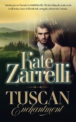 Tuscan Enchantment by Zarrelli, Kate