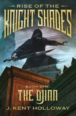 Rise of the Knightshades: The Djinn by Holloway, J. Kent