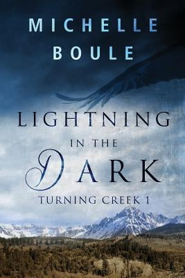 Lightning in the Dark: Turning Creek 1 by Boule, Michelle