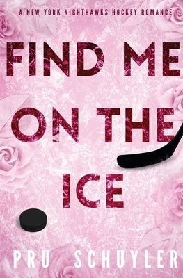 Find Me on the Ice by Schuyler, Pru