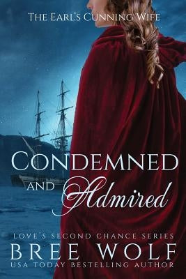 Condemned & Admired: The Earl's Cunning Wife by Wolf, Bree