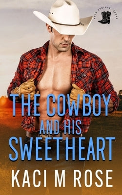 The Cowboy and His Sweetheart by Rose, Kaci M.