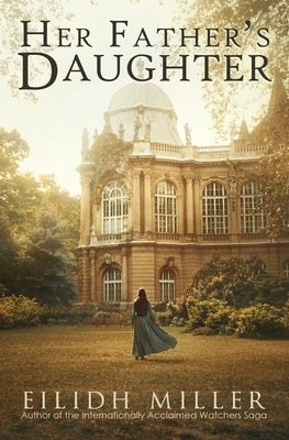 Her Father's Daughter by Miller, Eilidh