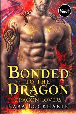 Bonded to the Dragon: Dragon Lovers by Kara, Lockharte