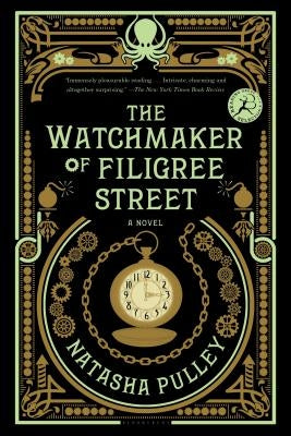 The Watchmaker of Filigree Street: A Bewitching Tale of Historical Fantasy, Magic, Love and a Clockwork Octopus by Pulley, Natasha