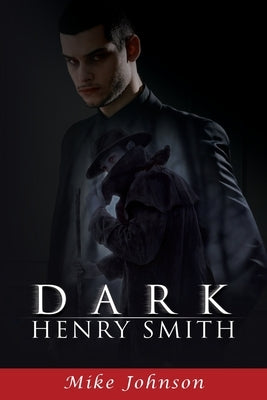 Dark Henry Smith by Johnson, Mike