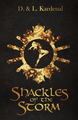 Shackles of the Storm by Kardenal, D. And L.