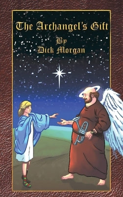 The Archangel's Gift by Morgan, Dick