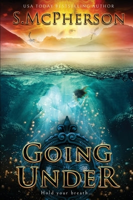 Going Under: An Epic Fantasy by McPherson, S.