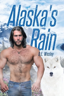 Alaska's Rain by Wesley, D. E.