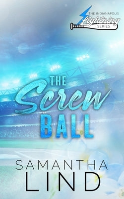 The Screw Ball by Lind, Samantha