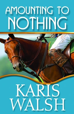 Amounting to Nothing by Walsh, Karis