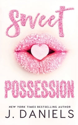 Sweet Possession: A Happily Ever After Romantic Comedy by Daniels, J.