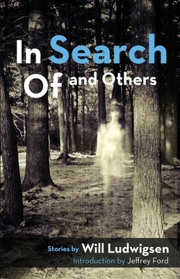 In Search of and Others by Ludwigsen, Will