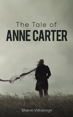 The Tale of Anne Carter by Vithanage, Shawn