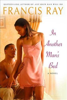 In Another Man's Bed by Ray, Francis