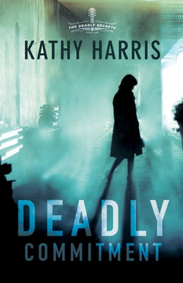 Deadly Commitment by Harris, Kathy