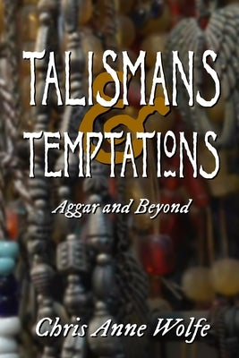 Talismans and Temptations by Wolfe, Chris Anne